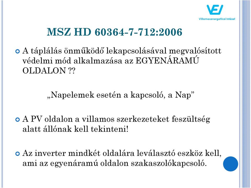 ? Napelemek esetén a kapcsoló, a Nap A PV oldalon a villamos szerkezeteket