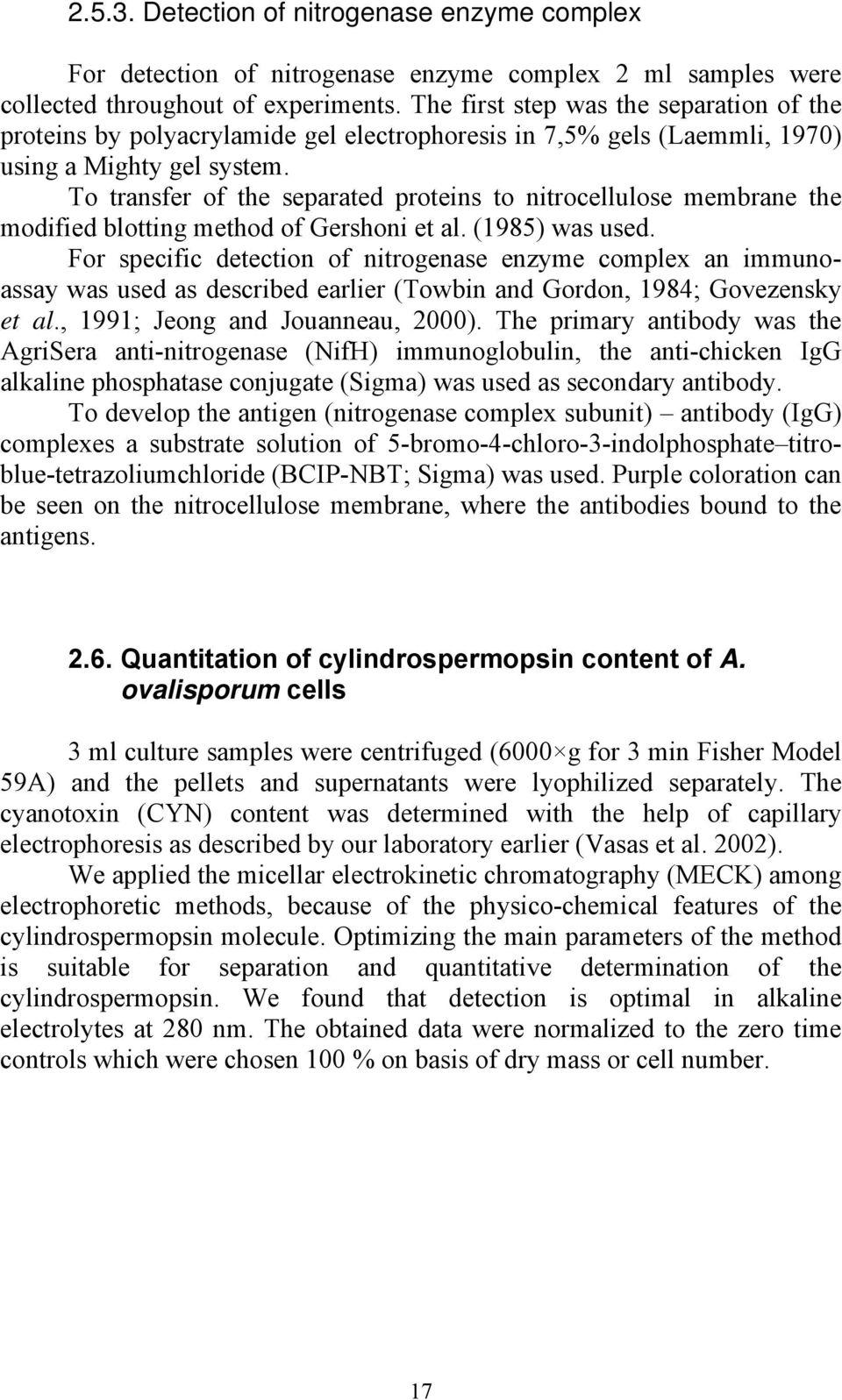 To transfer of the separated proteins to nitrocellulose membrane the modified blotting method of Gershoni et al. (1985) was used.
