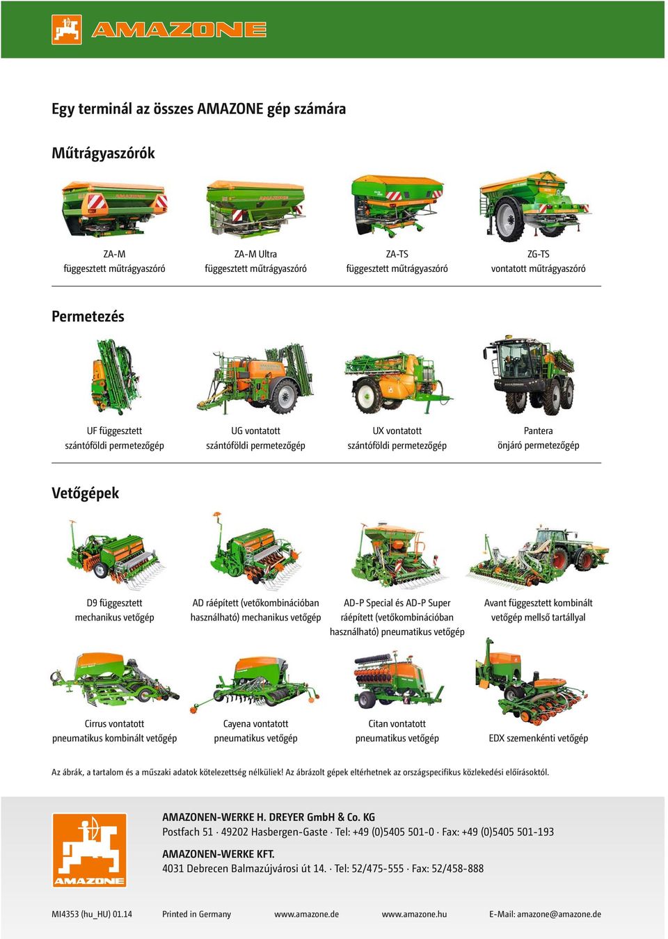 ráépített (vetőkombinációban használható) mechanikus vetőgép AD-P Special és AD-P Super ráépített (vetőkombinációban használható) pneumatikus vetőgép Avant függesztett kombinált vetőgép mellső