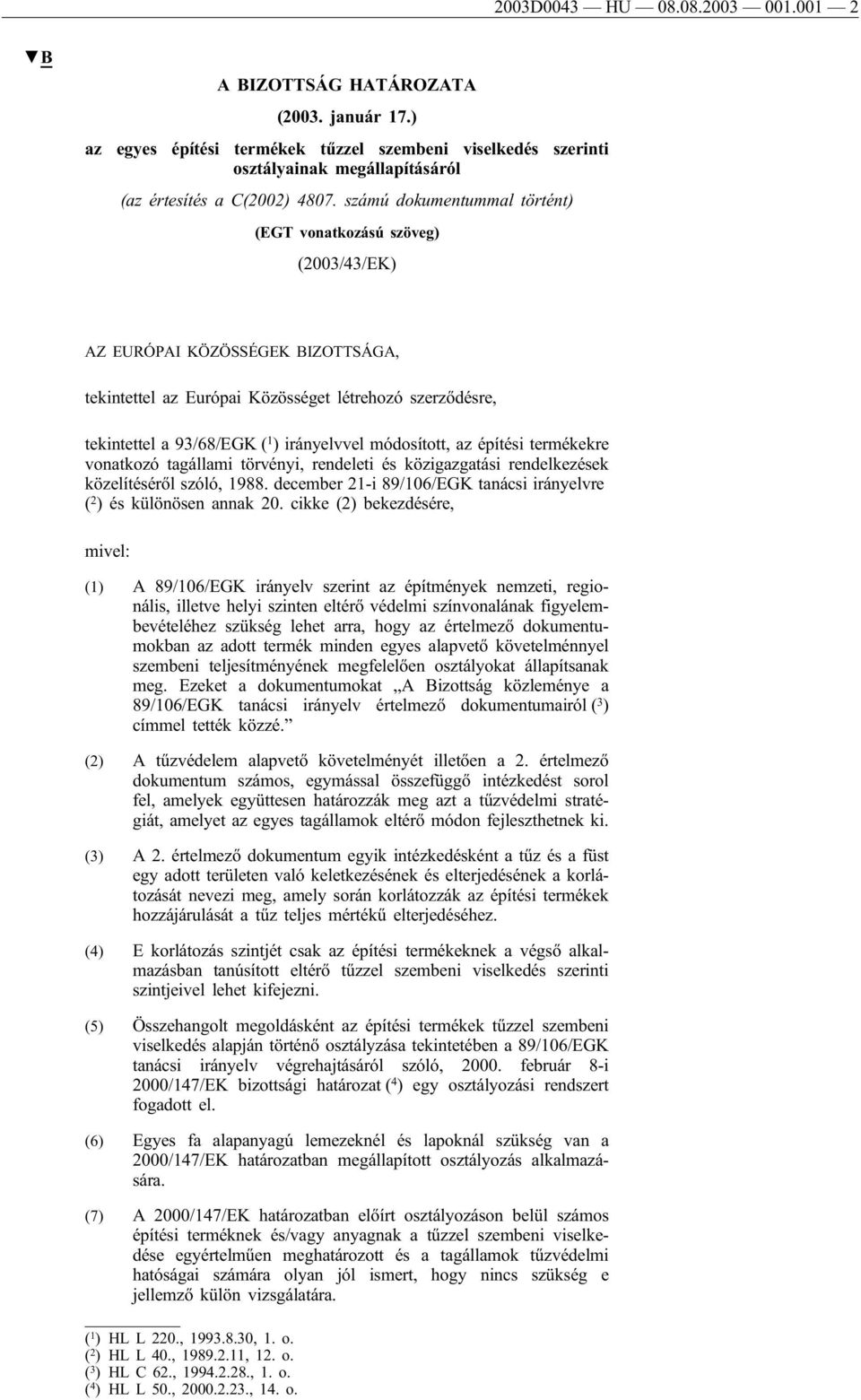 módosított, az építési termékekre vonatkozó tagállami törvényi, rendeleti és közigazgatási rendelkezések közelítéséről szóló, 1988.