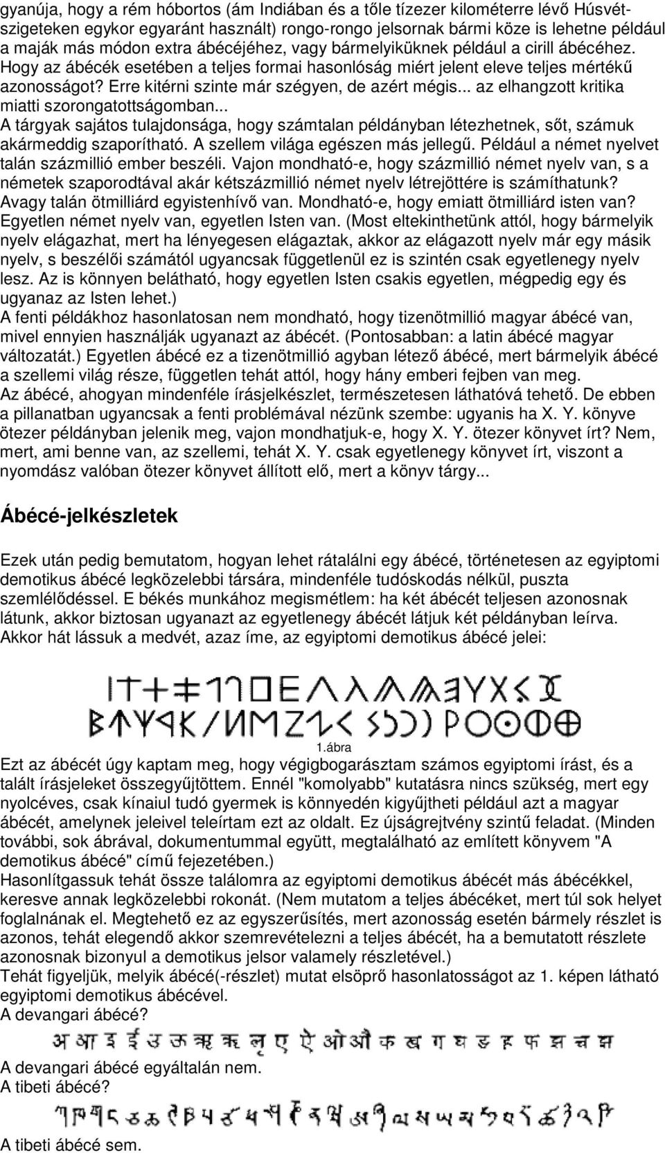 Erre kitérni szinte már szégyen, de azért mégis... az elhangzott kritika miatti szorongatottságomban.
