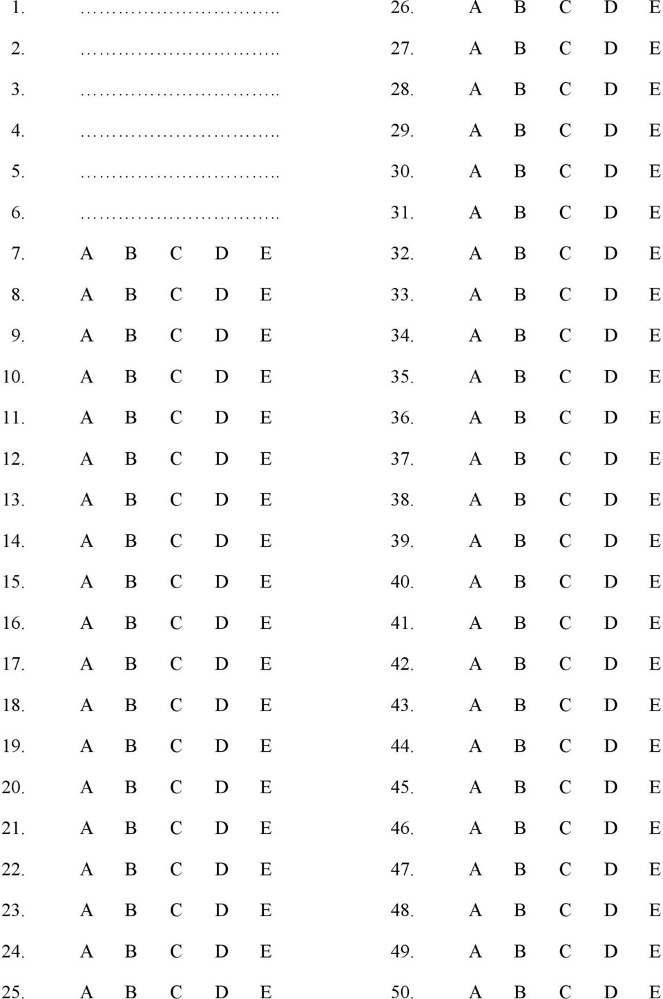 A B C D E 28. A B C D E 29. A B C D E 30. A B C D E 31. A B C D E 32. A B C D E 33. A B C D E 34. A B C D E 35. A B C D E 36. A B C D E 37. A B C D E 38.