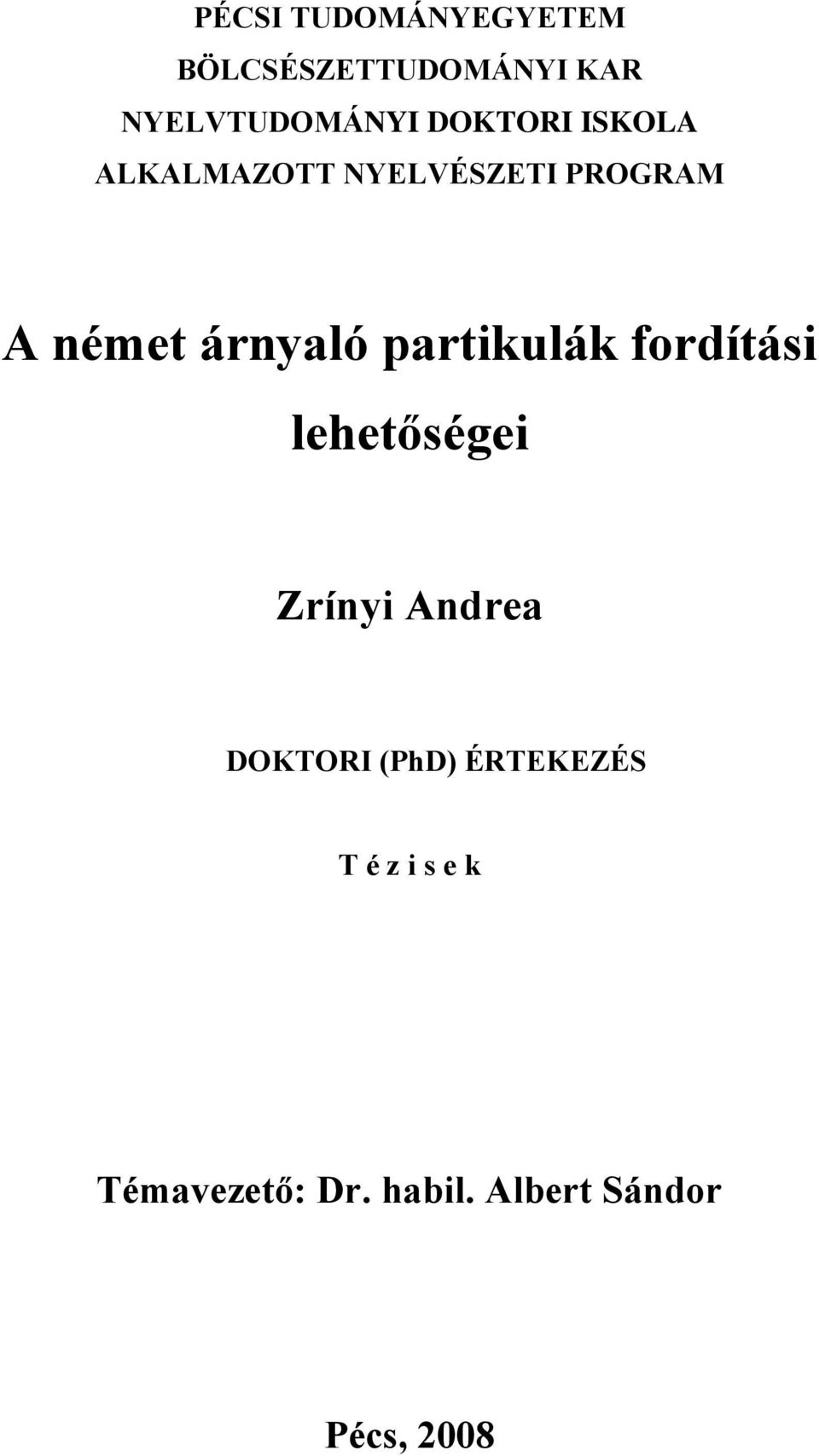 partikulák fordítási lehetőségei Zrínyi Andrea DOKTORI (PhD)