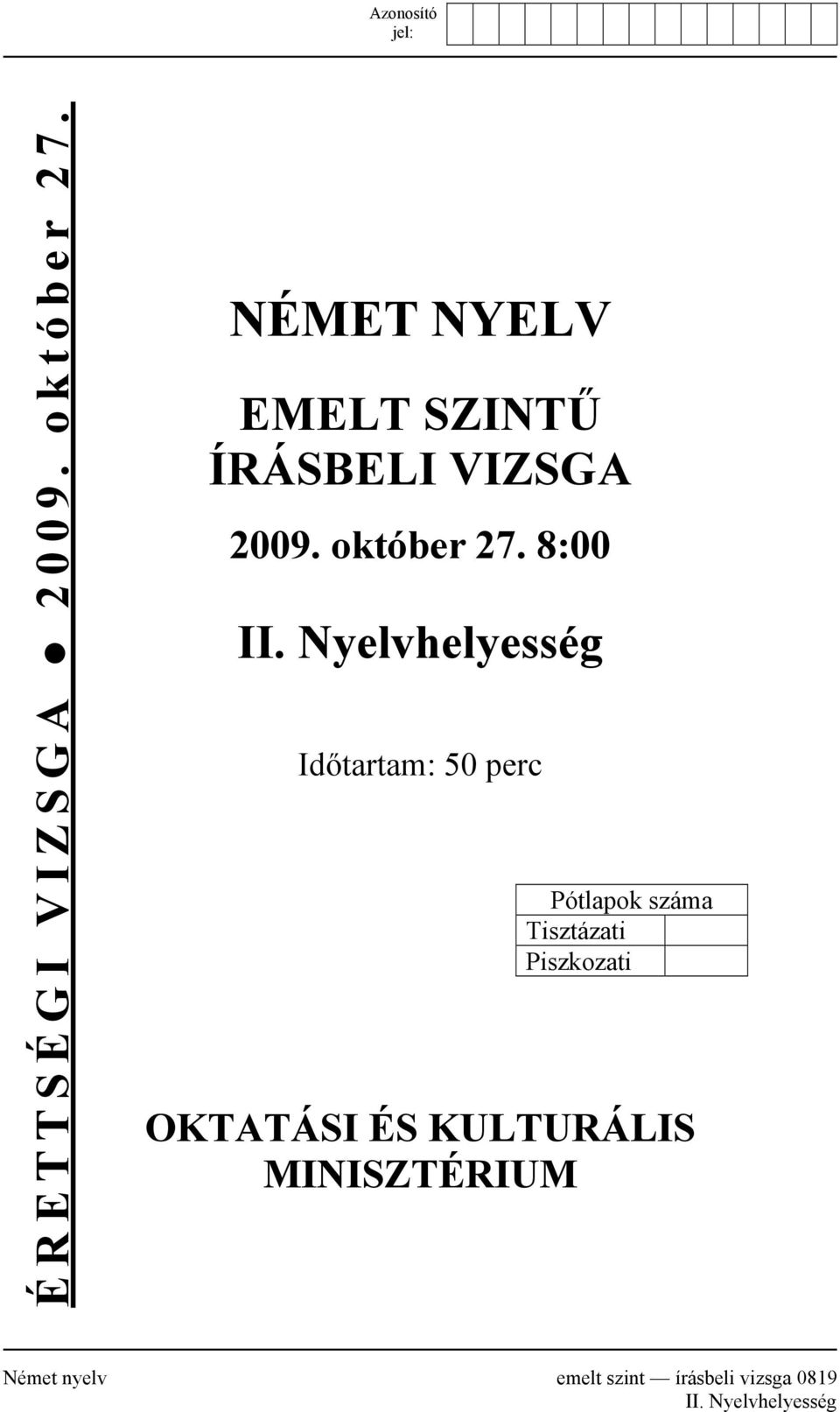 Nyelvhelyesség Időtartam: 50 perc Pótlapok száma Tisztázati