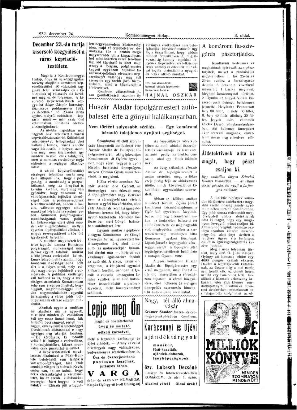 A kló képvelőtetület közgyűlét Alpy Gápá kmányfőtnác pldmete 1932. ev decembe hó 23-á hívt egybe, melyől tdóítát lpzát mtt má ck jövő zmnkbn dhtnk lvóközönégünknek.