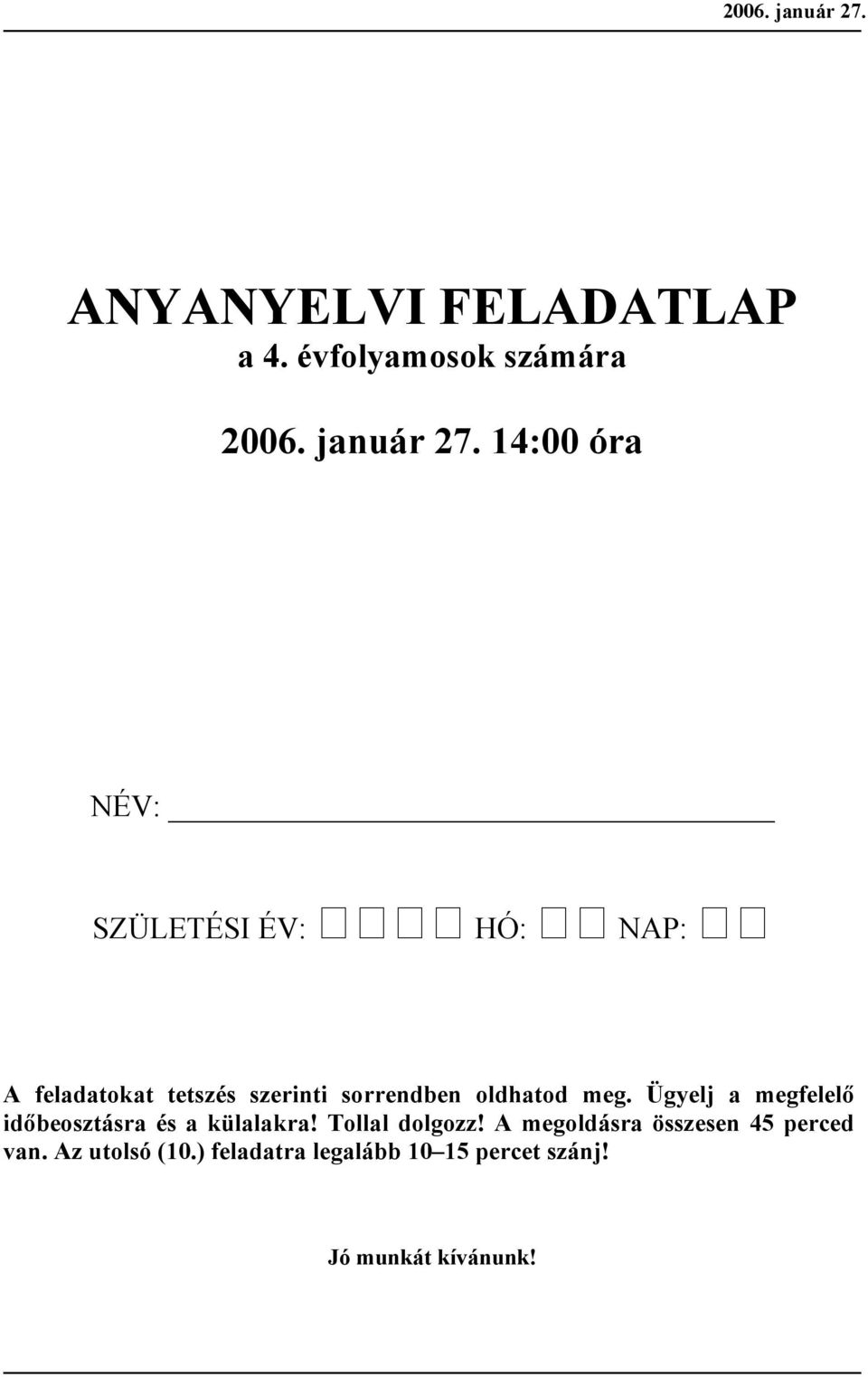 14:00 ór NÉV: SZÜLETÉSI ÉV: HÓ: NAP: A ltokt ttszés szrinti sorrnn