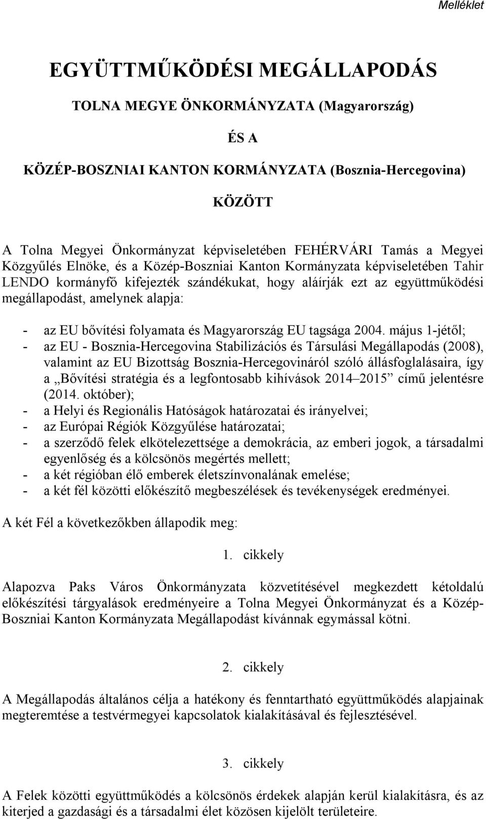 alapja: - az EU bővítési folyamata és Magyarország EU tagsága 2004.