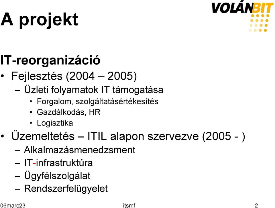Logisztika Üzemeltetés ITIL alapon szervezve (2005 - )