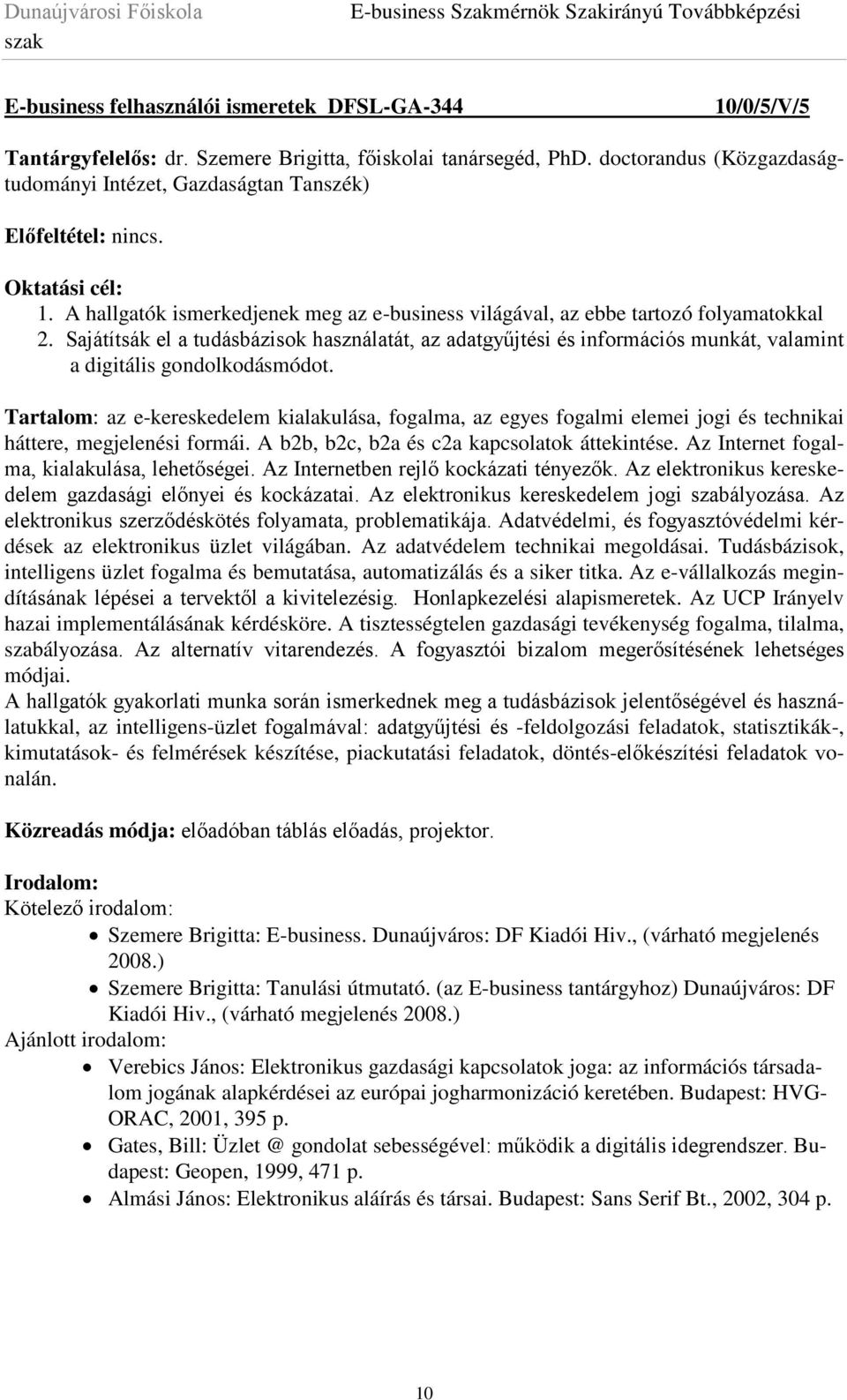 Sajátítsák el a tudásbázisok használatát, az adatgyűjtési és információs munkát, valamint a digitális gondolkodásmódot.