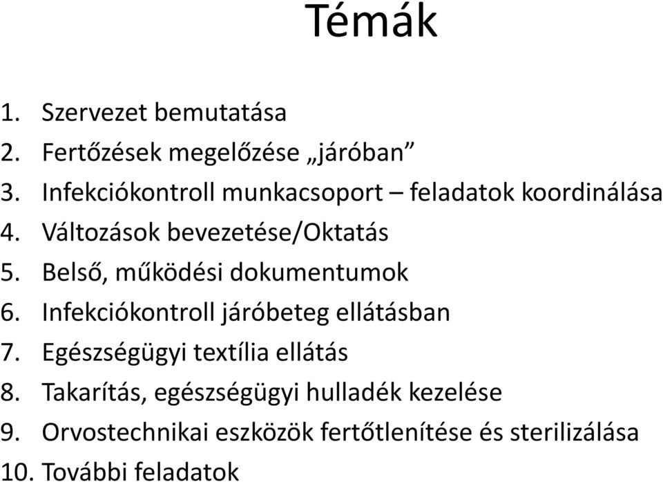 Belső, működési dokumentumok 6. Infekciókontroll járóbeteg ellátásban 7.