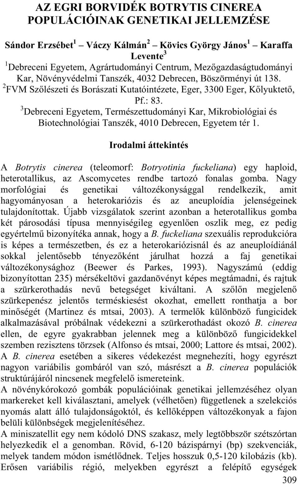 3 Debreceni Egyetem, Természettudományi Kar, Mikrobiológiai és Biotechnológiai Tanszék, 4010 Debrecen, Egyetem tér 1.