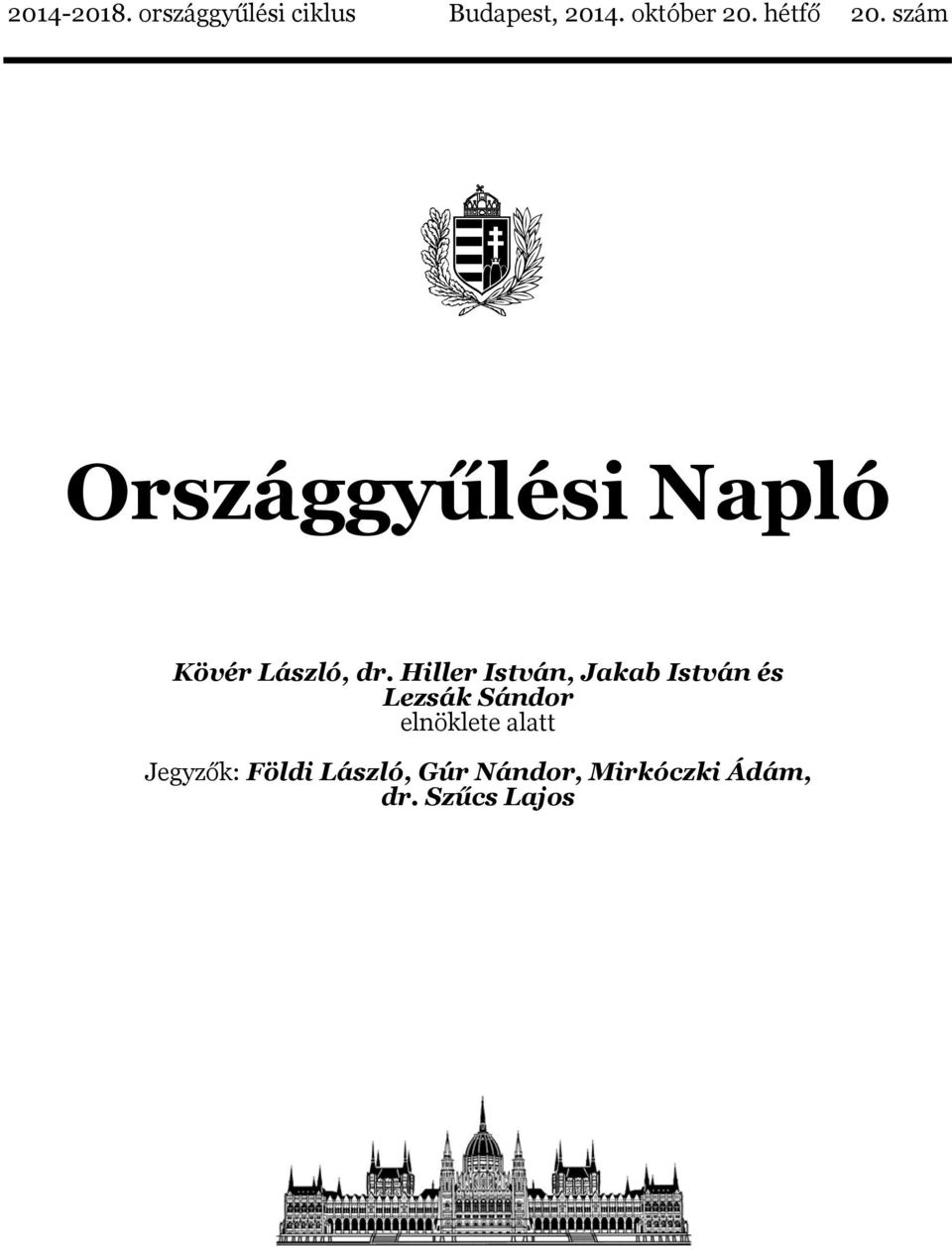 Hiller István, Jakab István és Lezsák Sándor elnöklete