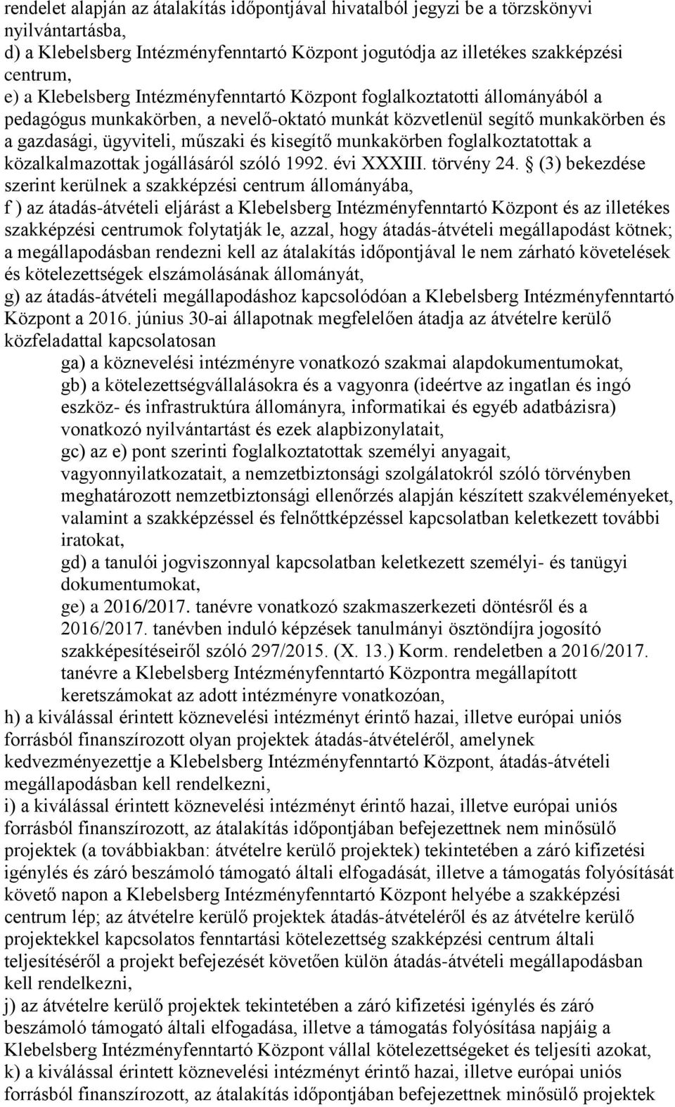 munkakörben foglalkoztatottak a közalkalmazottak jogállásáról szóló 1992. évi XXXIII. törvény 24.