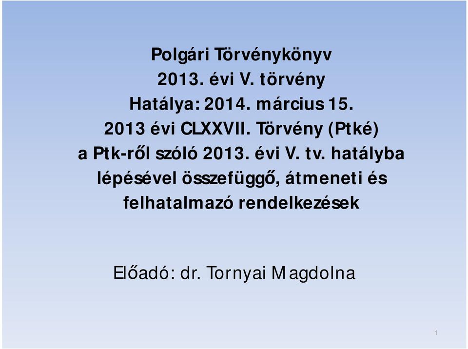 Törvény (Ptké) a Ptk-r l szóló 2013. évi V. tv.