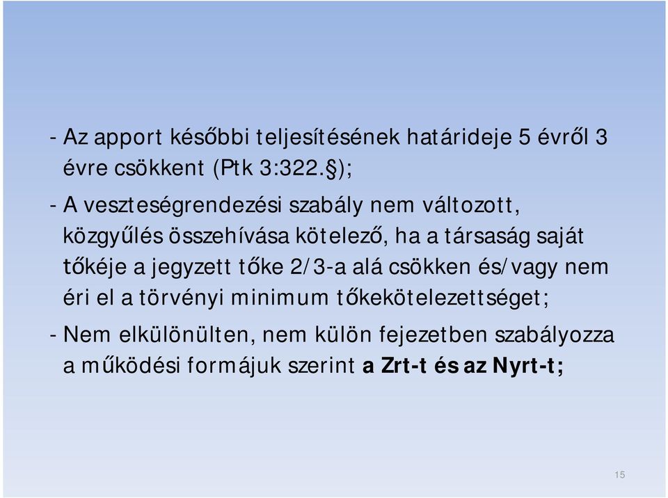 saját kéje a jegyzett t ke 2/3-a alá csökken és/vagy nem éri el a törvényi minimum t