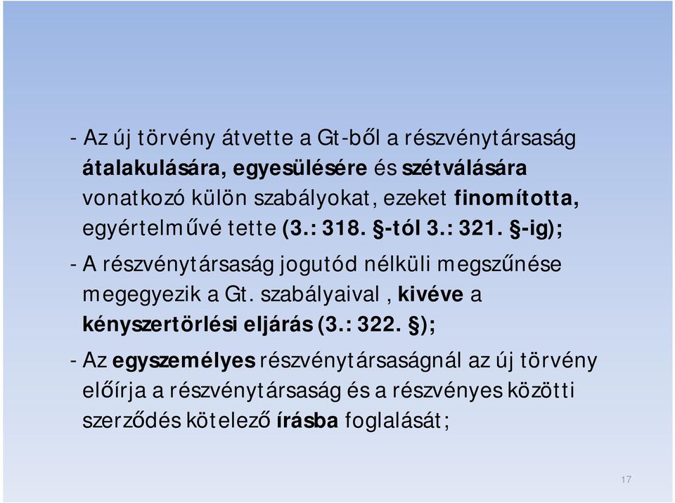 -ig); - A részvénytársaság jogutód nélküli megsz nése megegyezik a Gt.