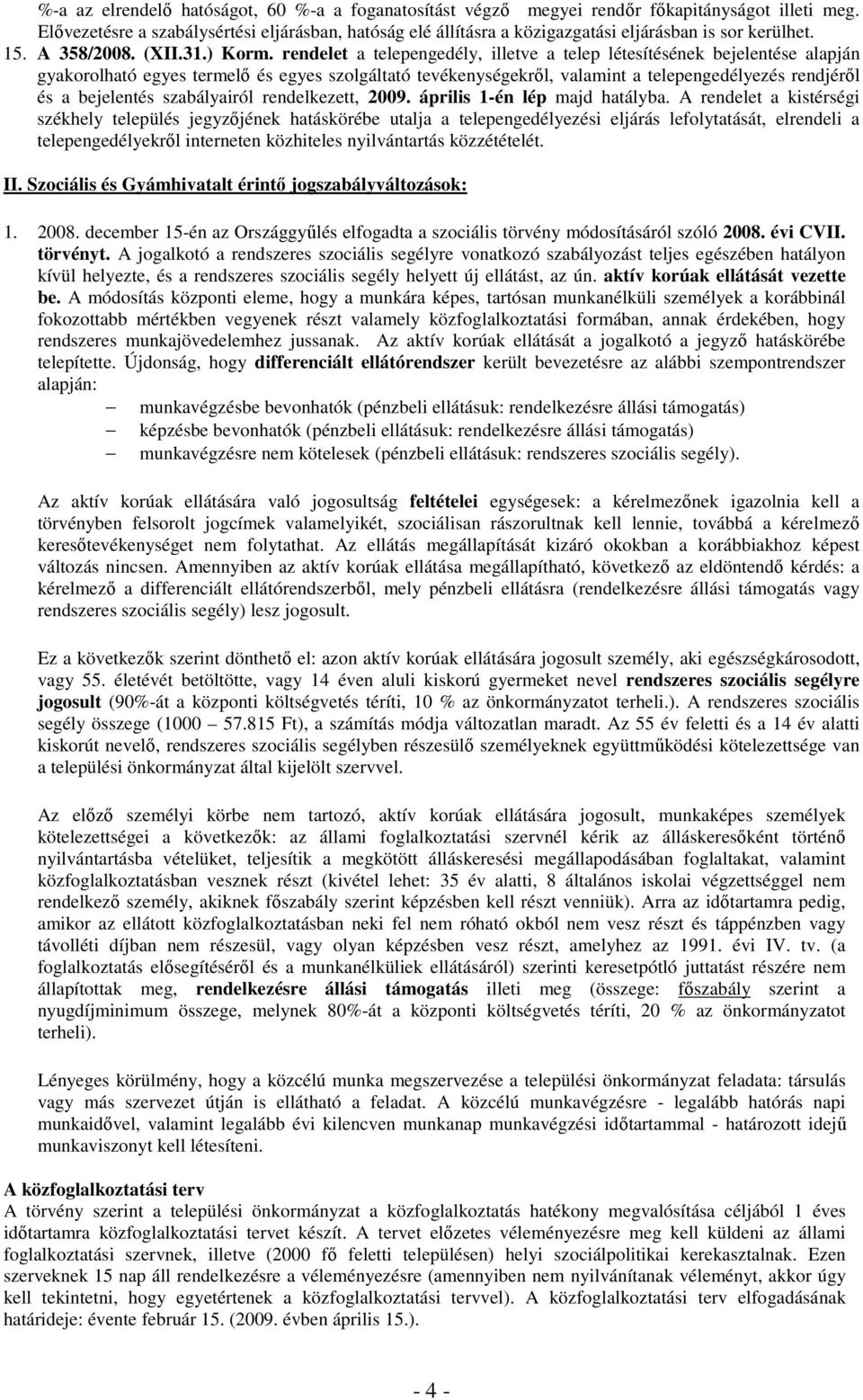 rendelet a telepengedély, illetve a telep létesítésének bejelentése alapján gyakorolható egyes termelı és egyes szolgáltató tevékenységekrıl, valamint a telepengedélyezés rendjérıl és a bejelentés