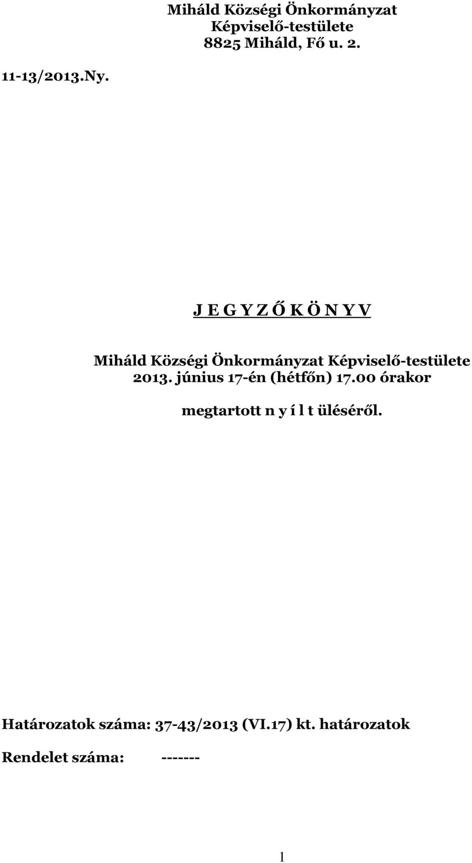 J E G Y Z Ő K Ö N Y V Miháld Községi Önkormányzat Képviselő-testülete 2013.