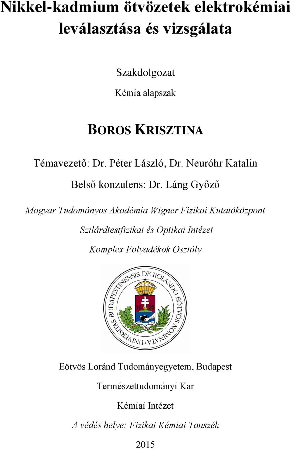 Láng Győző Magyar Tudományos Akadémia Wigner Fizikai Kutatóközpont Szilárdtestfizikai és Optikai Intézet