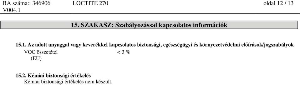 .1. Az adott anyaggal vagy keverékkel kapcsolatos biztonsági, egészségügyi