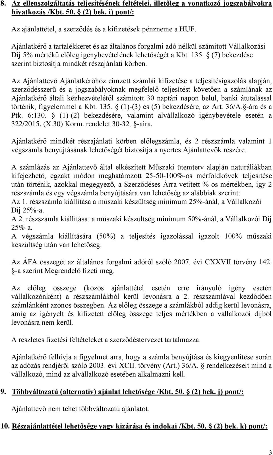 (7) bekezdése szerint biztosítja mindkét részajánlati körben.