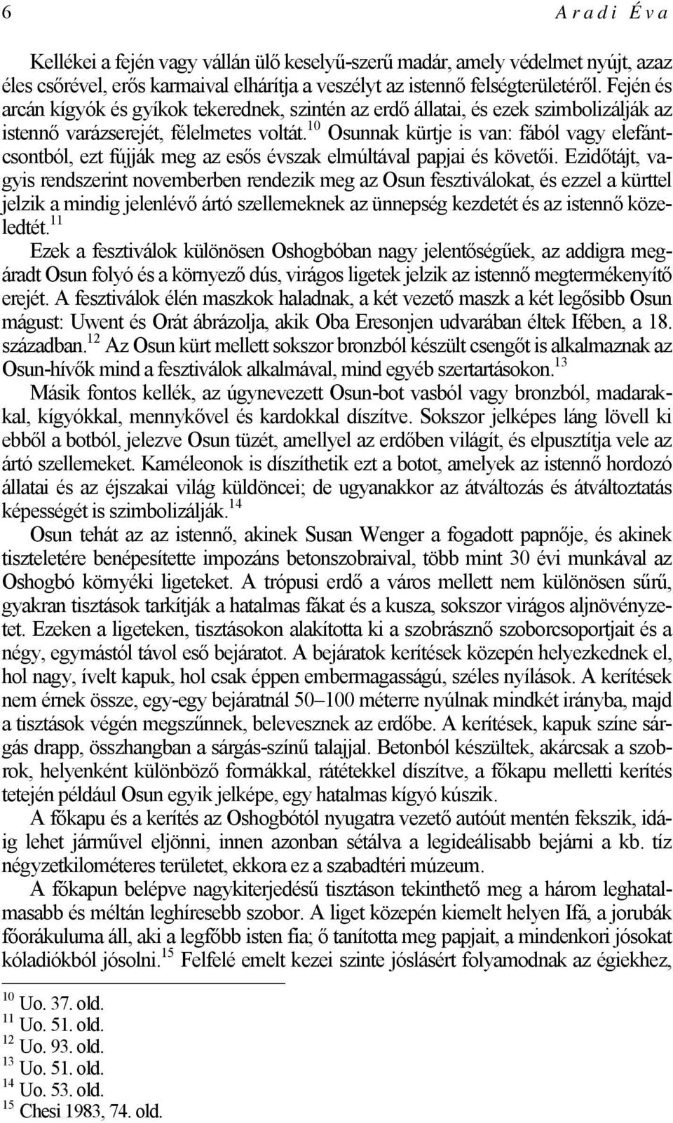 10 Osunnak kürtje is van: fából vagy elefántcsontból, ezt fújják meg az esős évszak elmúltával papjai és követői.