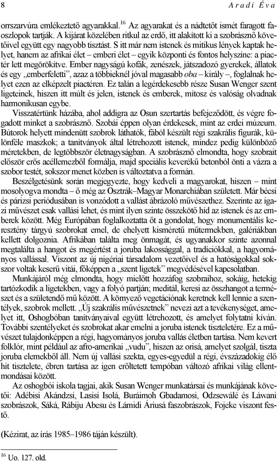 S itt már nem istenek és mitikus lények kaptak helyet, hanem az afrikai élet emberi élet egyik központi és fontos helyszíne: a piactér lett megörökítve.