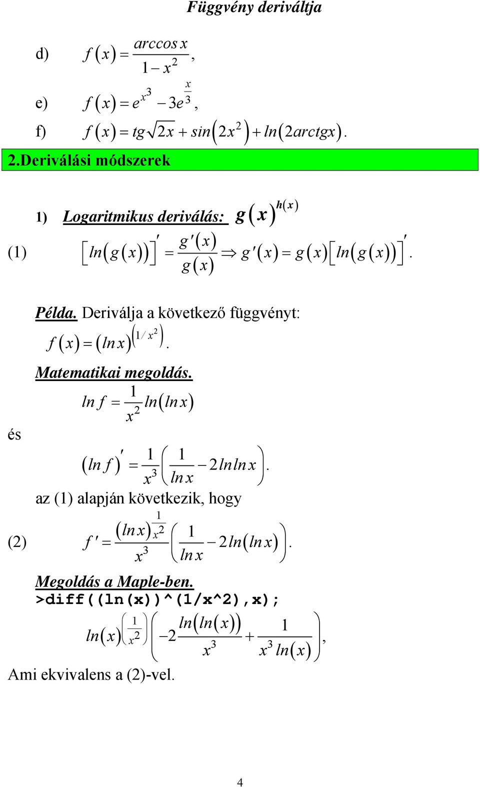 következő függvényt: / f ln Matematikai megoldás ln f ln ( ln ) ( ln f ) lnln ln az ()