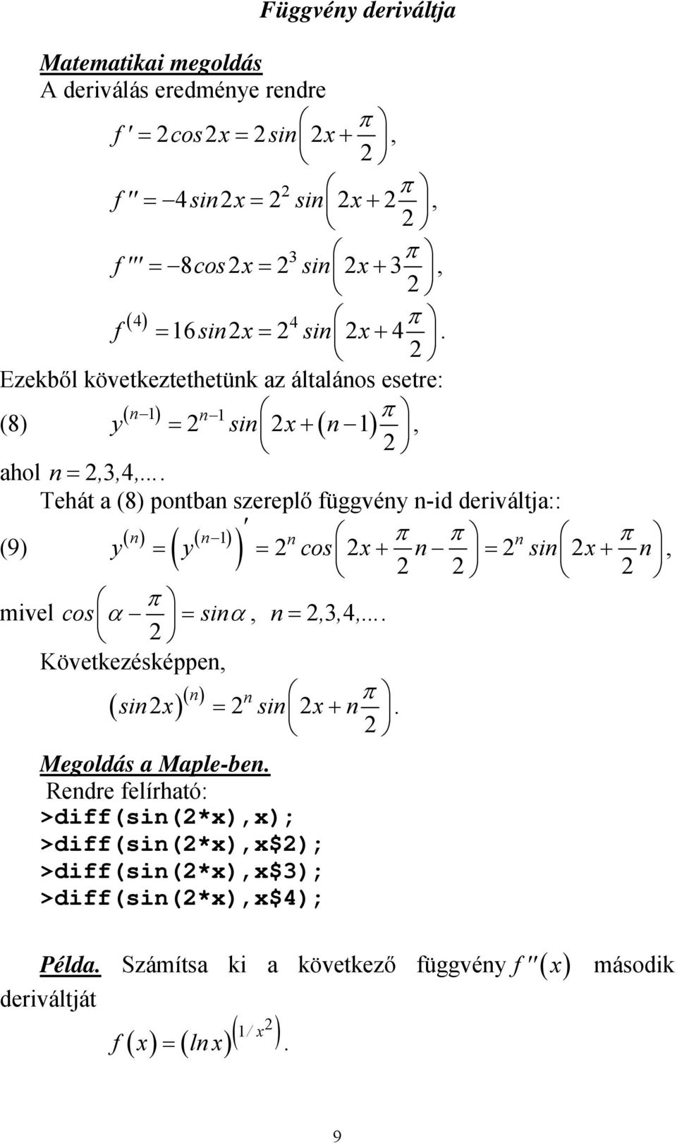 ( n) ( n ) (9) y ( y ) n π π cos + n n π sin + n π mivel cos α sinα n Következésképpen ( n ) n sin sin n π + Rendre felírható: