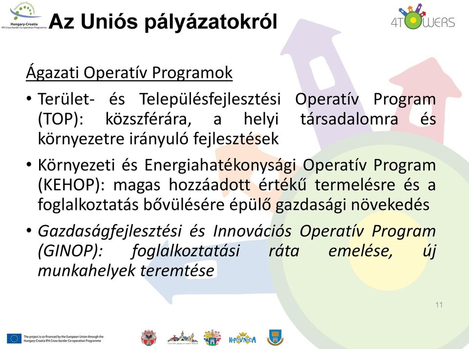 Operatív Program (KEHOP): magas hozzáadott értékű termelésre és a foglalkoztatás bővülésére épülő gazdasági