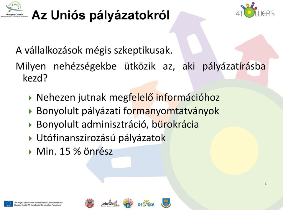 Nehezen jutnak megfelelő információhoz Bonyolult pályázati