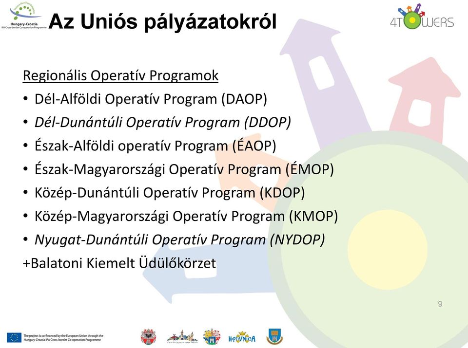 Észak-Magyarországi Operatív Program (ÉMOP) Közép-Dunántúli Operatív Program (KDOP)