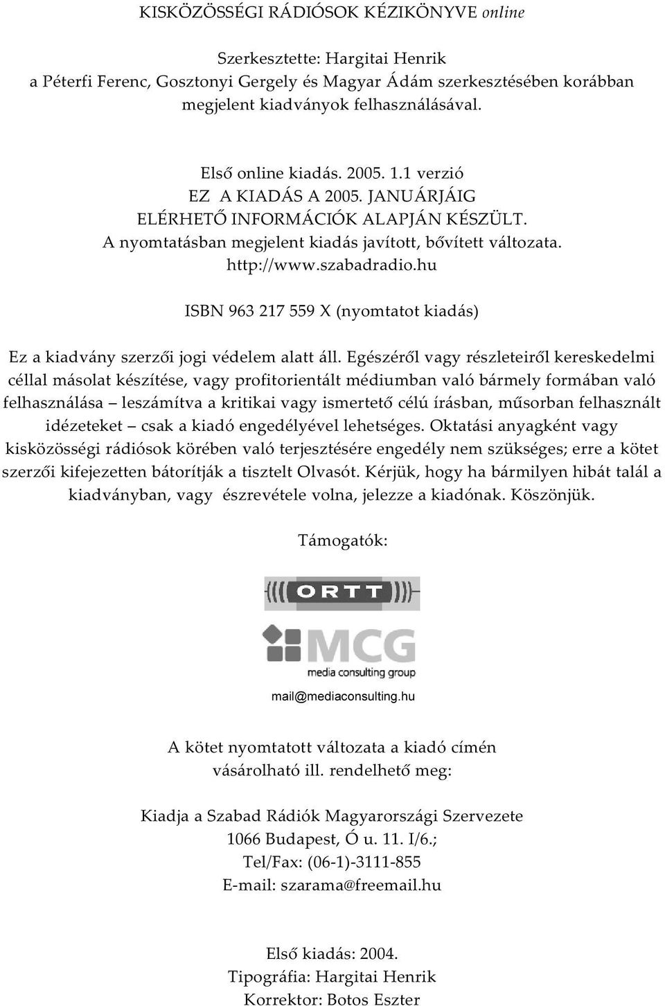 hu ISBN 963 217 559 X (nyomtatot kiadás) Ez a kiadvány szerzõi jogi védelem alatt áll.