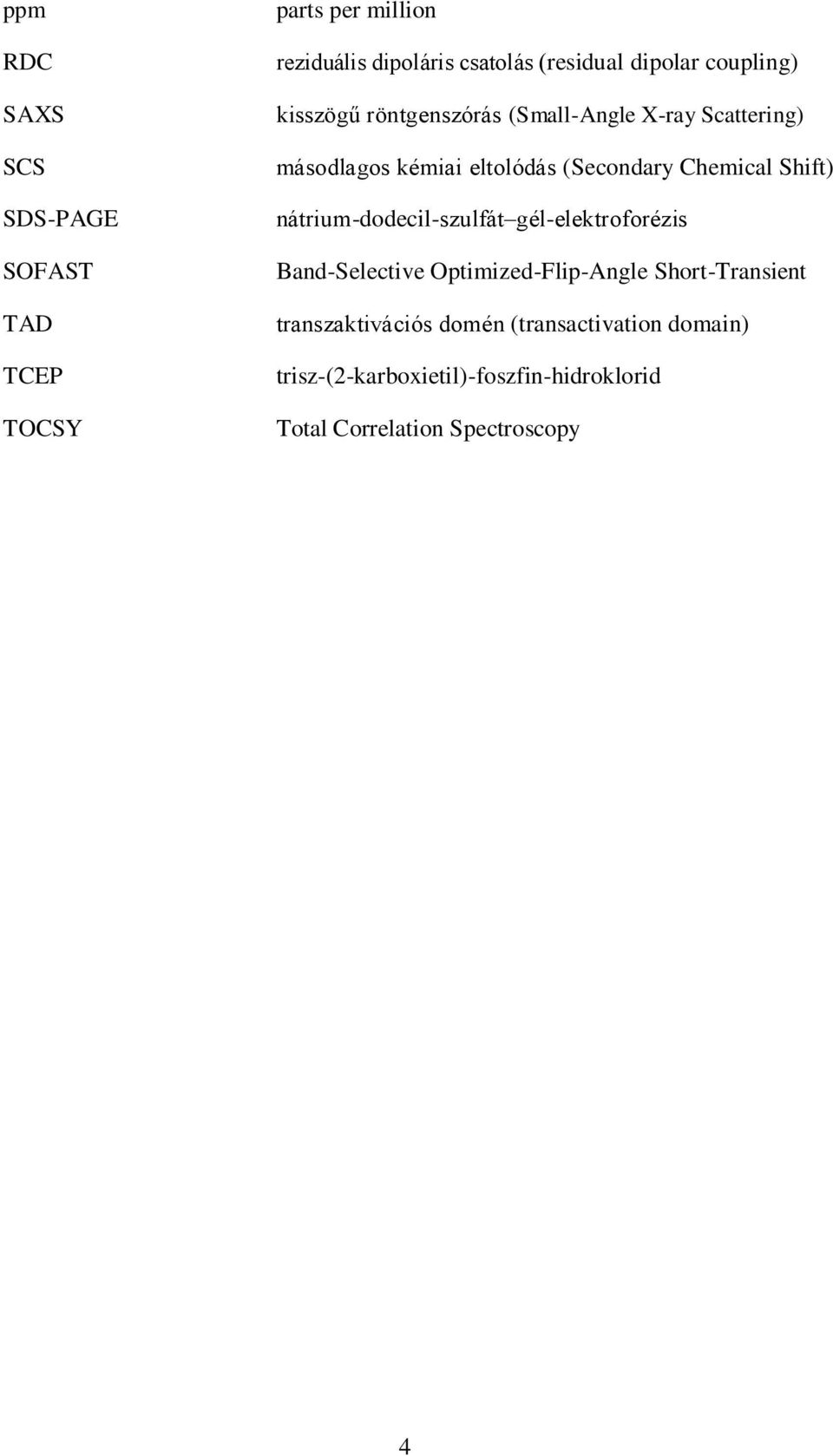 Chemical Shift) nátrium-dodecil-szulfát gél-elektroforézis Band-Selective Optimized-Flip-Angle Short-Transient