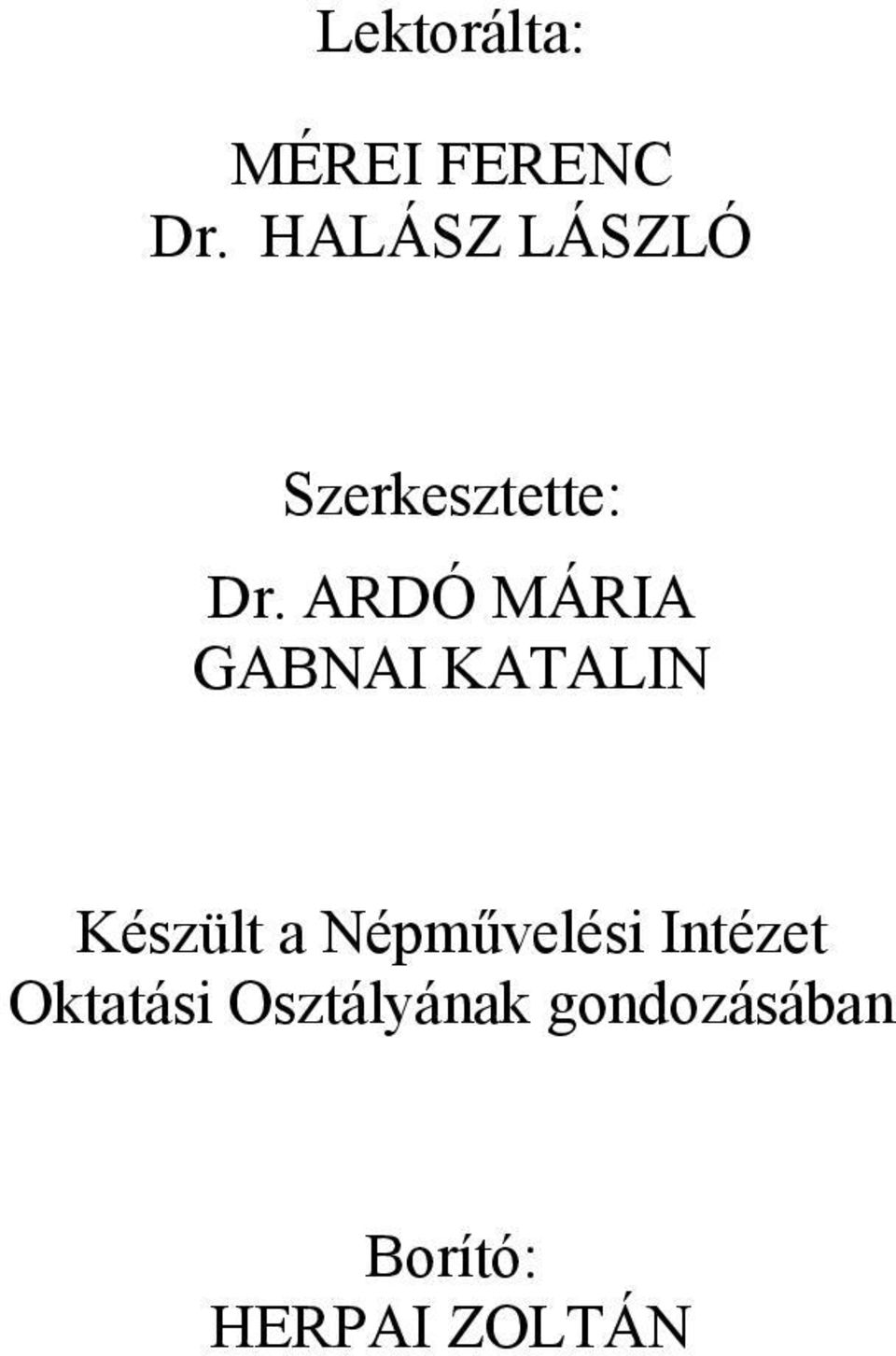 ARDÓ MÁRIA GABNAI KATALIN Készült a