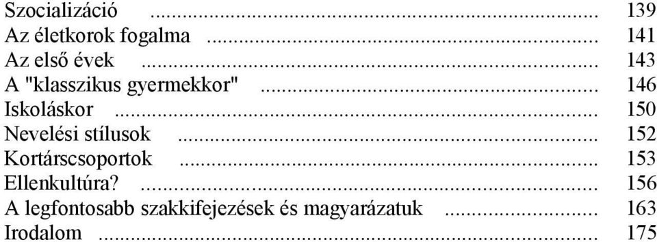 .. 150 Nevelési stílusok... 152 Kortárscsoportok.