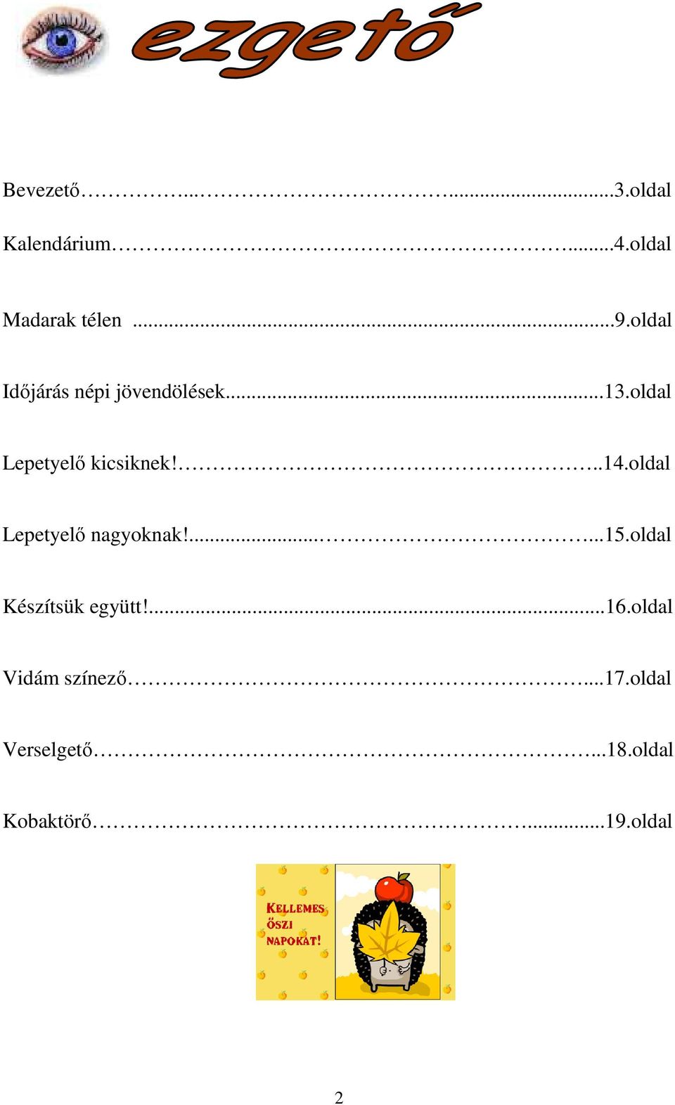 oldal Lepetyelő nagyoknak!......15.oldal Készítsük együtt!...16.