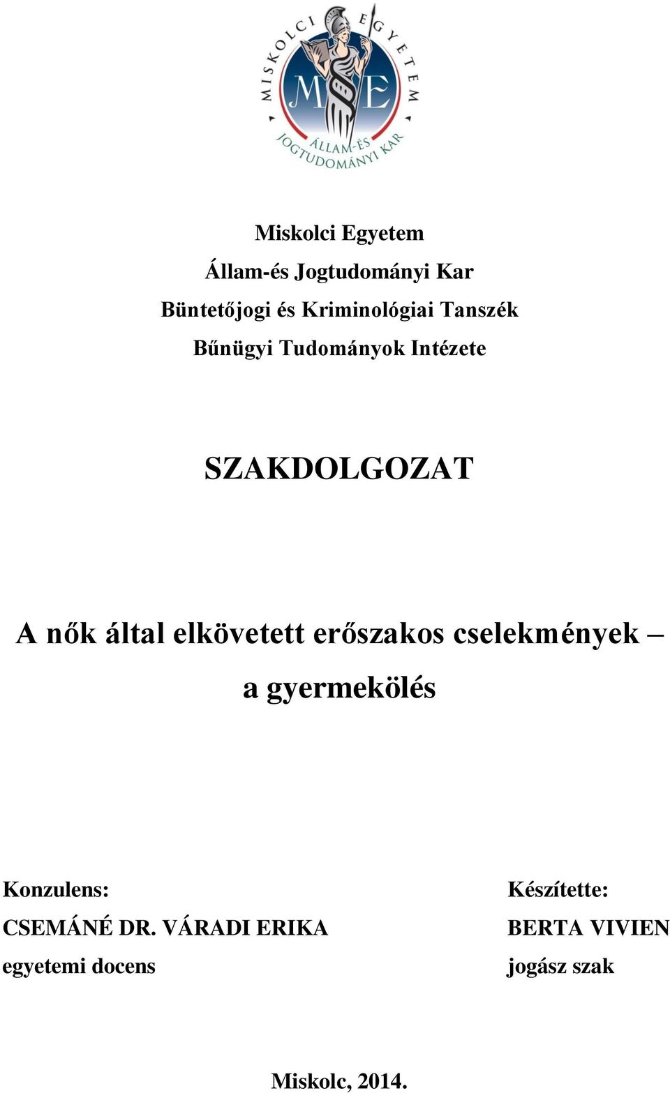 által elkövetett erőszakos cselekmények a gyermekölés Konzulens: