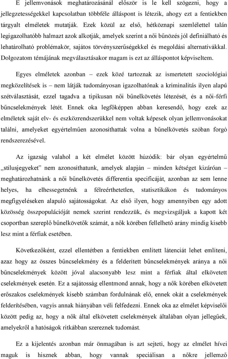 megoldási alternatívákkal. Dolgozatom témájának megválasztásakor magam is ezt az álláspontot képviseltem.