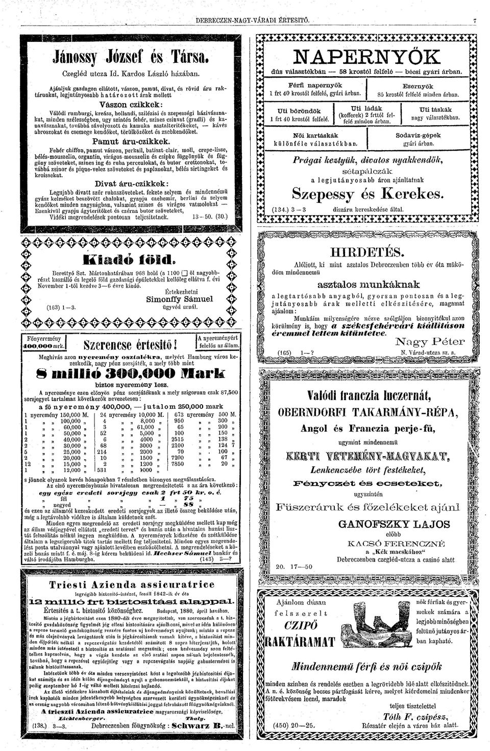 kázivászakat, mide szélességbe, ugy szité fehér, szies csivat (gradli) és kaavászakat, továbbá sávolyozott és kamuka asztalteritékeket, kávés abroszokat és csemege kedőket, törülközőket és