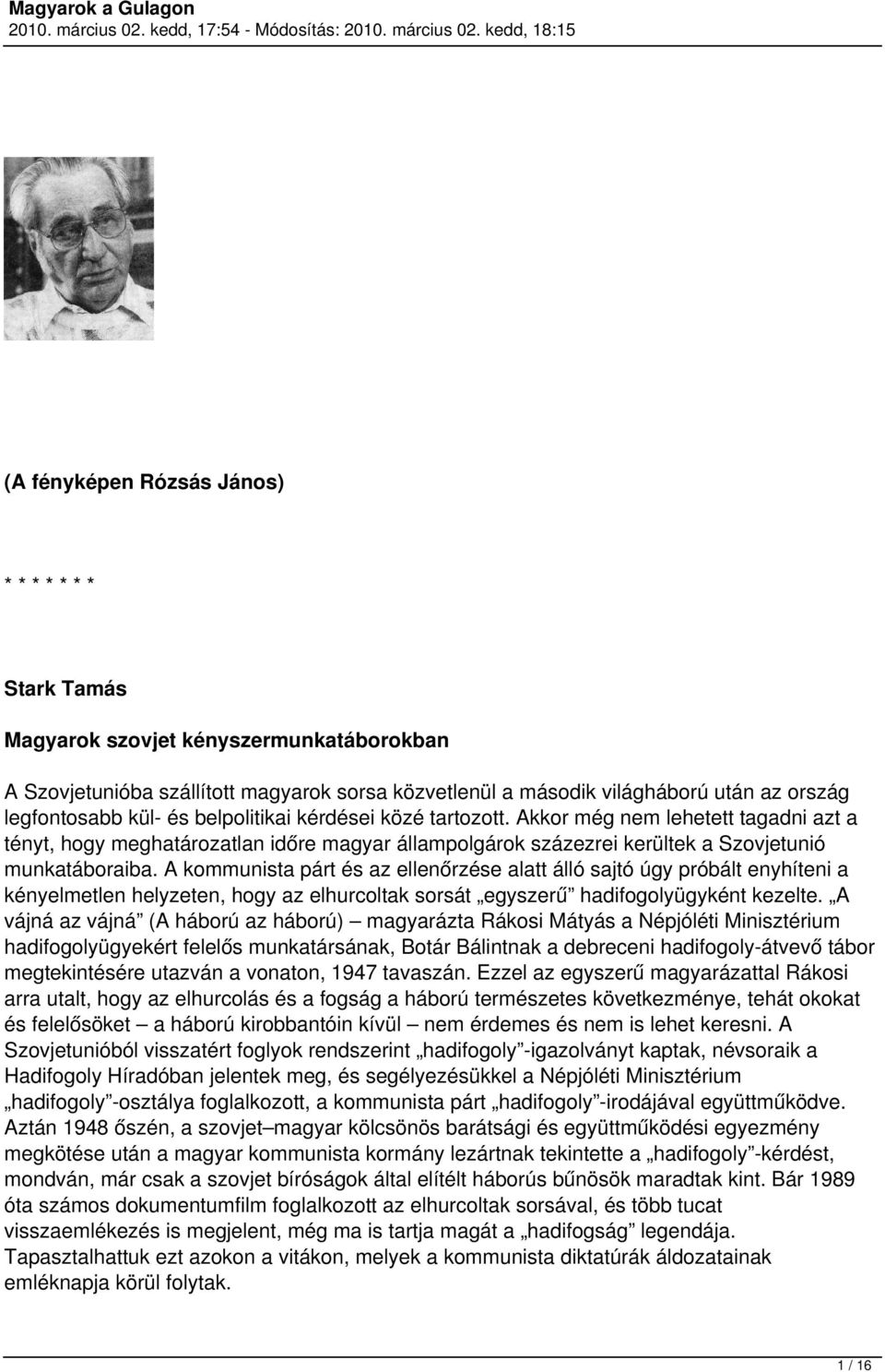 A kommunista párt és az ellenőrzése alatt álló sajtó úgy próbált enyhíteni a kényelmetlen helyzeten, hogy az elhurcoltak sorsát egyszerű hadifogolyügyként kezelte.