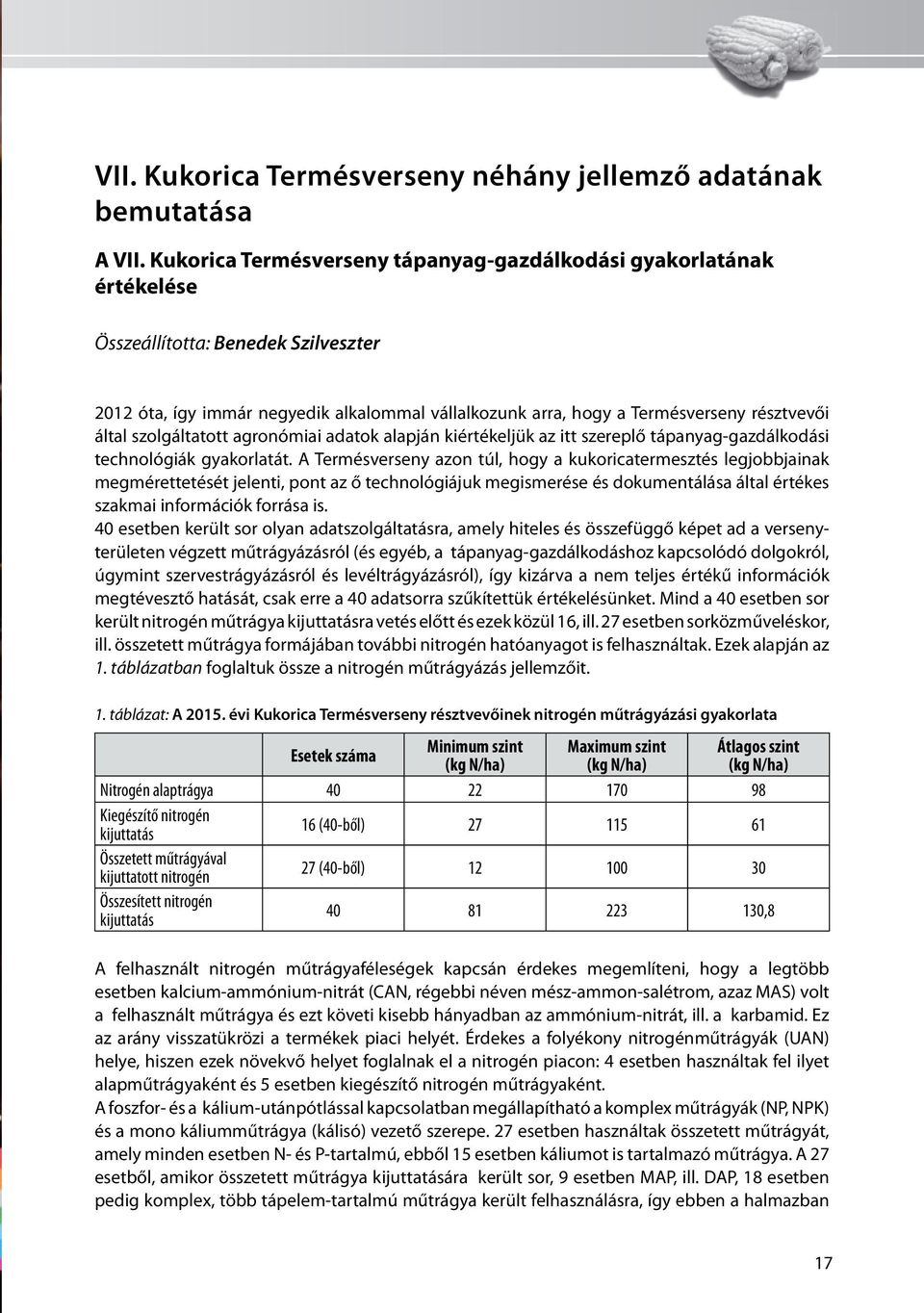 által szolgáltatott agronómiai adatok alapján kiértékeljük az itt szereplő tápanyag-gazdálkodási technológiák gyakorlatát.