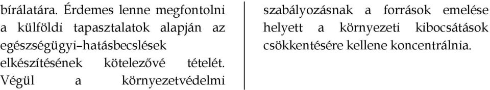 egészségügyi hatásbecslések elkészítésének kötelezővé tételét.