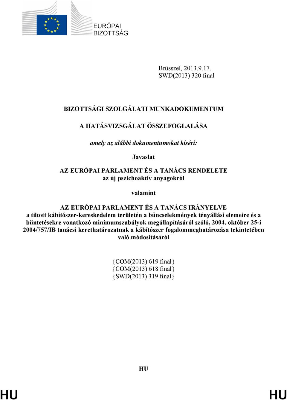 A TANÁCS RENDELETE az új pszichoaktív anyagokról valamint AZ EURÓPAI PARLAMENT ÉS A TANÁCS IRÁNYELVE a tiltott kábítószer-kereskedelem területén a bűncselekmények