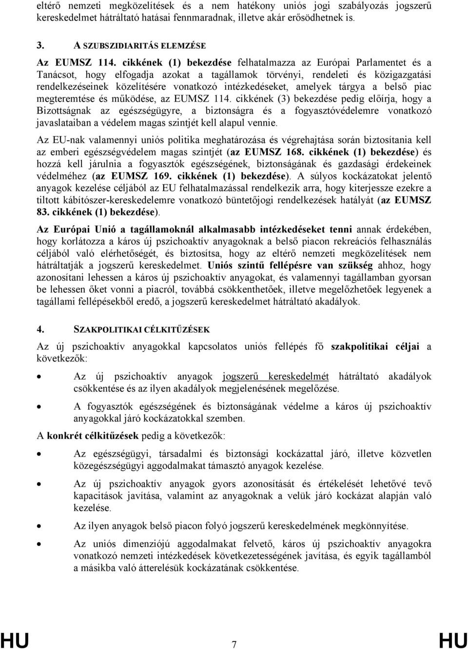 intézkedéseket, amelyek tárgya a belső piac megteremtése és működése, az EUMSZ 114.