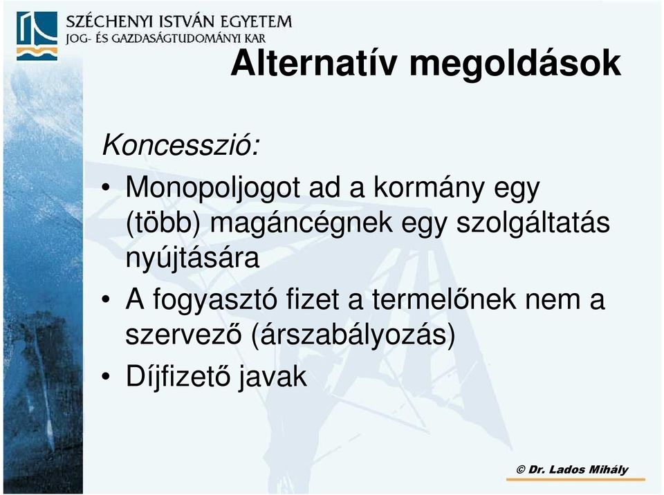 szolgáltatás nyújtására A fogyasztó fizet a