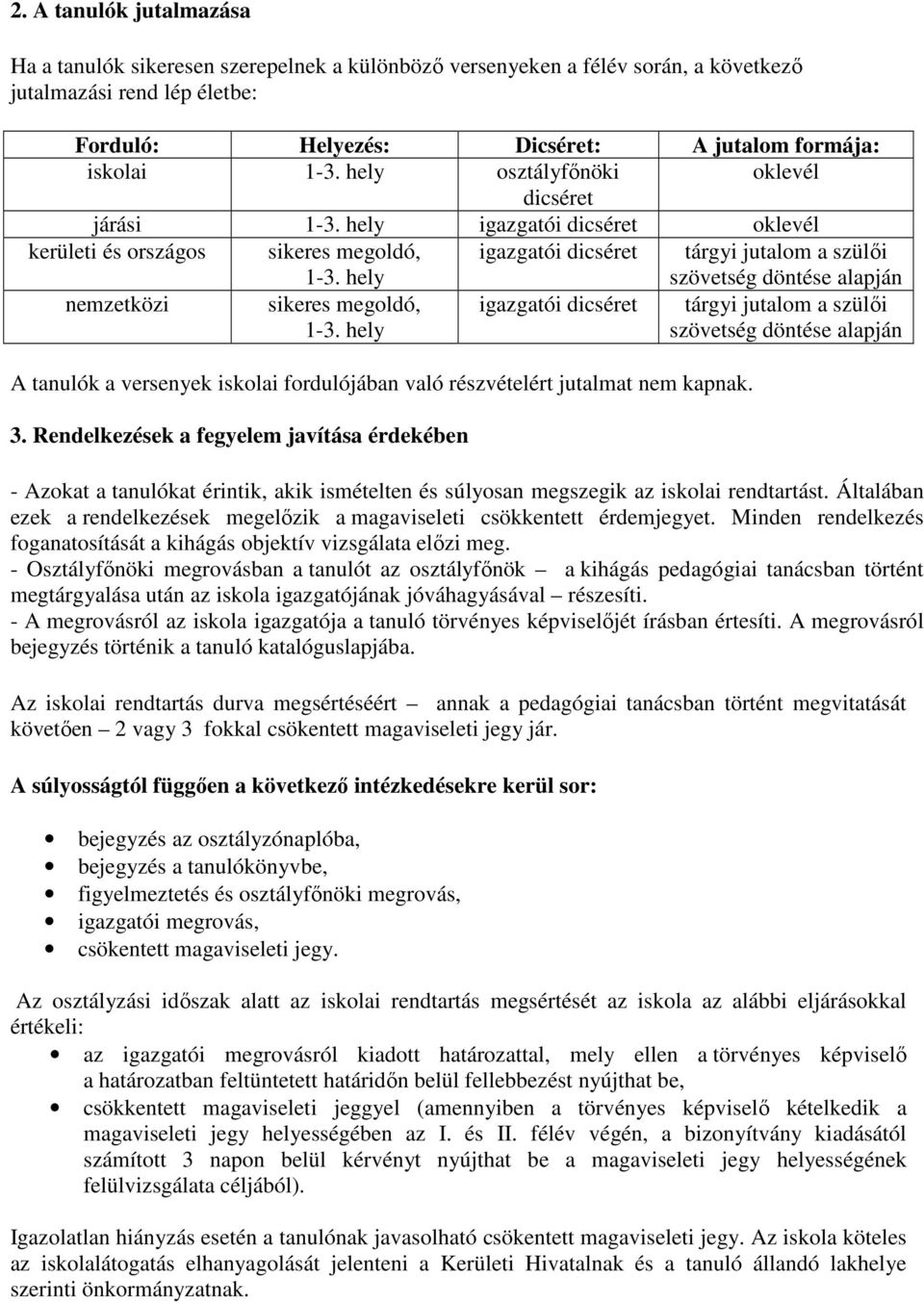 hely igazgatói dicséret tárgyi jutalom a szülői szövetség döntése alapján nemzetközi sikeres megoldó, 1-3.