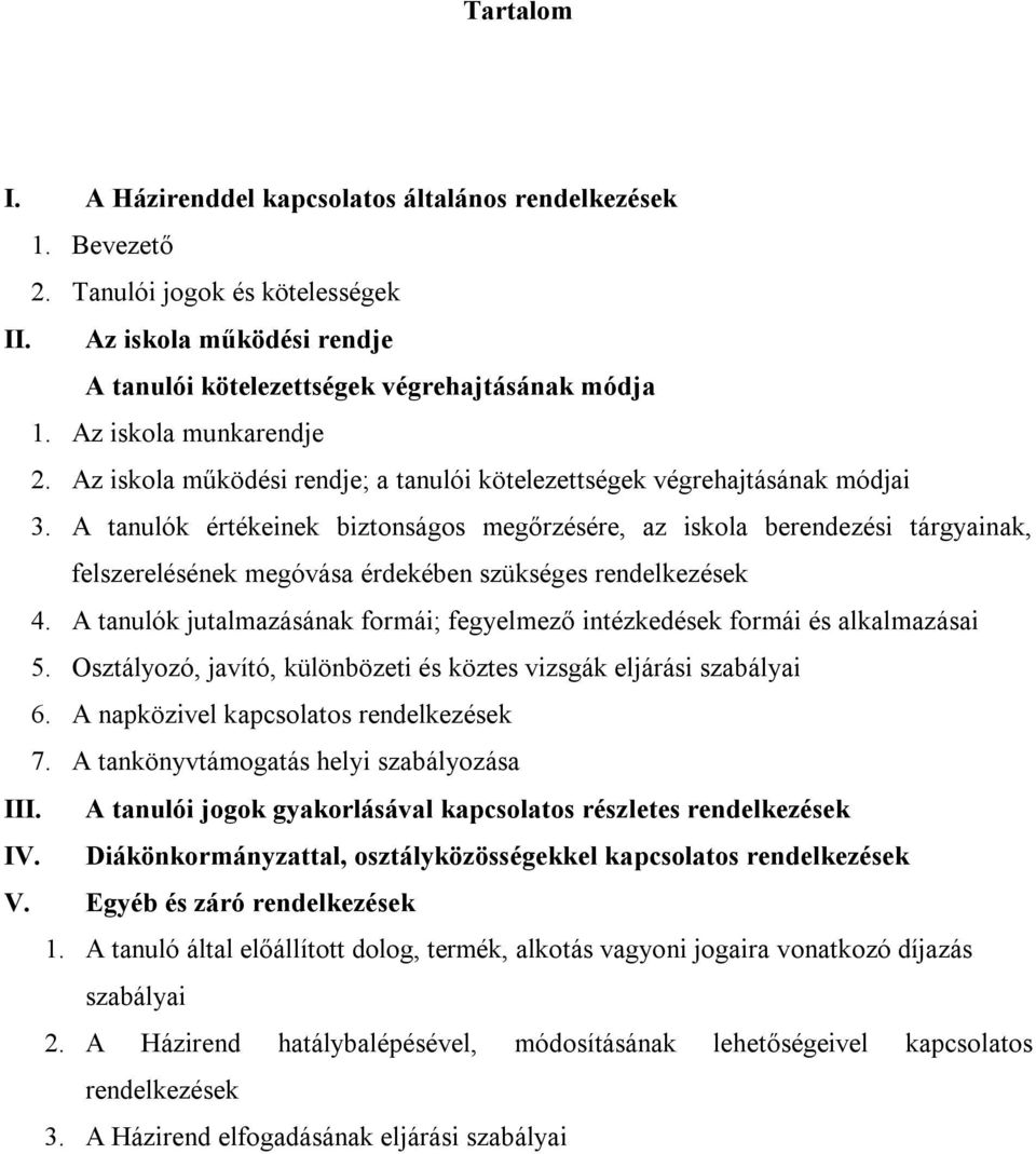 A tanulók értékeinek biztonságos megőrzésére, az iskola berendezési tárgyainak, felszerelésének megóvása érdekében szükséges rendelkezések 4.