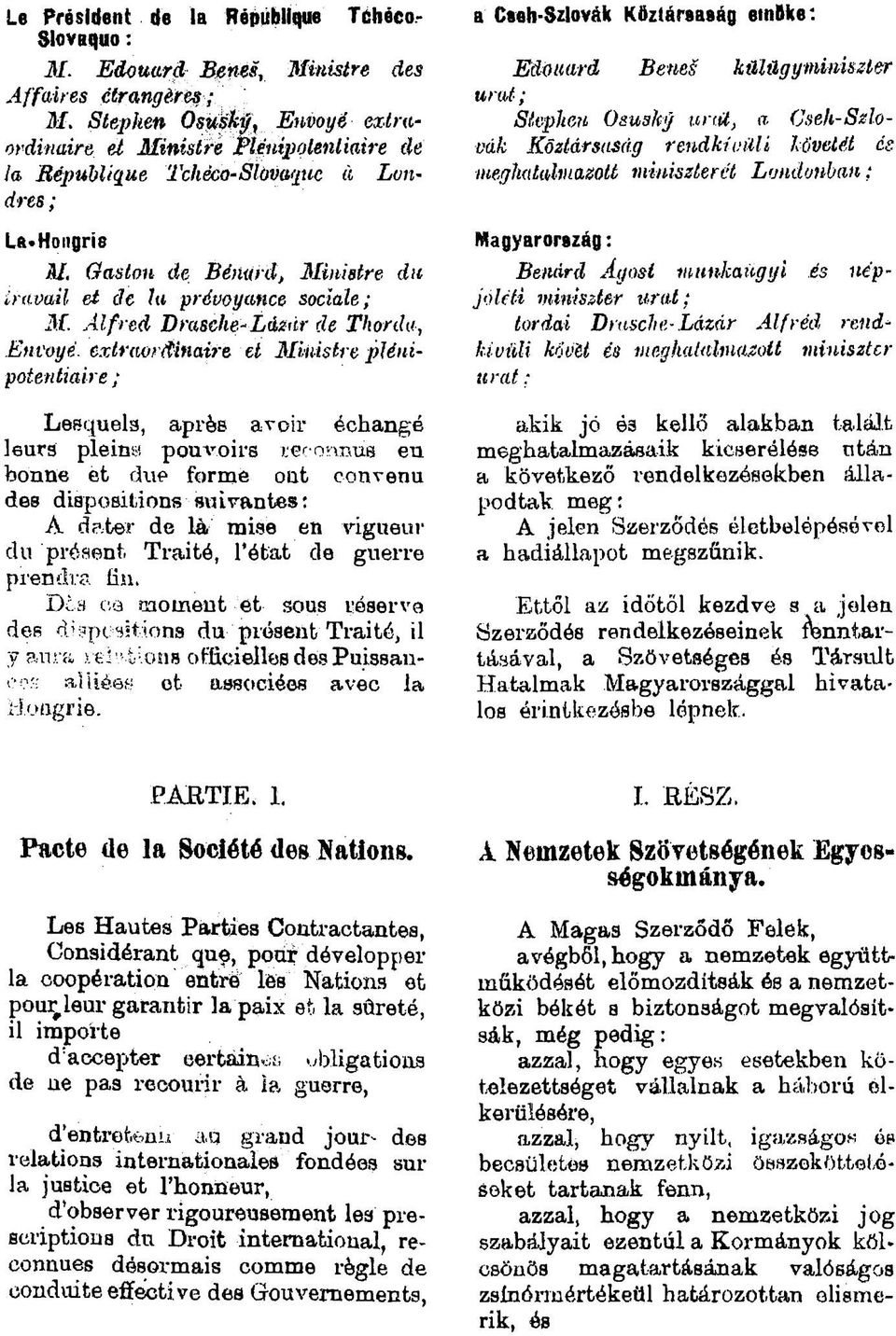 A lfre d Drasche^Lázár de Thordu, Envoyé, extraordinaire et Ministre plénipotentiaire ; Lesquels, après avoir échangé leurs pleins', pouvoirs leconnus en bonne et due forme ont convenu des