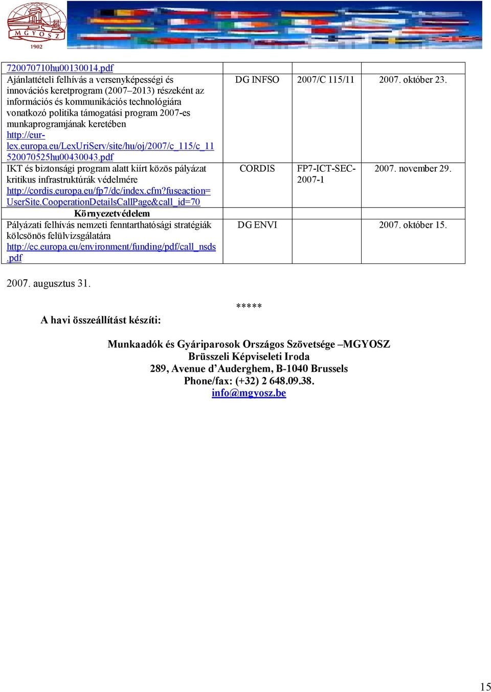 munkaprogramjának keretében http://eurlex.europa.eu/lexuriserv/site/hu/oj/2007/c_115/c_11 520070525hu00430043.